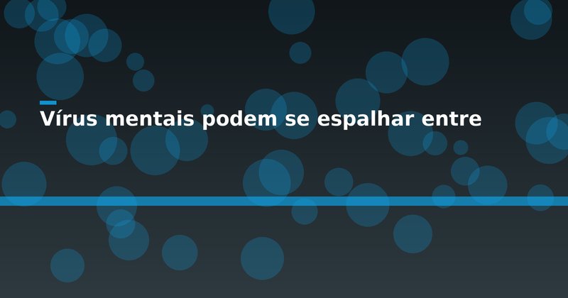 Vírus mentais podem se espalhar entre agentes de IA